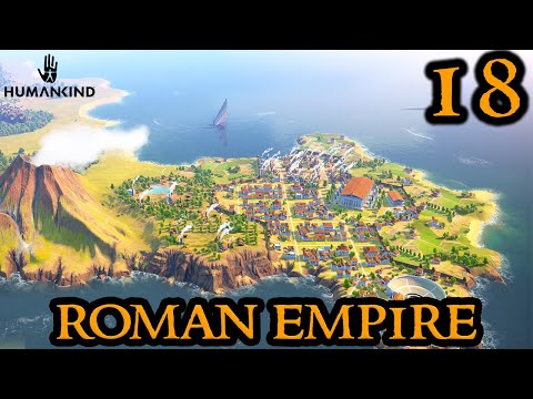 Humankind - END OF THE EMPIRE - Roman Empire || FULL RELEASE || Part 18 || Grand 4X Strategy Game