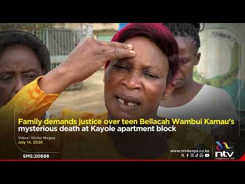 Family demands justice over teen Bellacah Wambui Kamau's mysterious death at Kayole apartment block