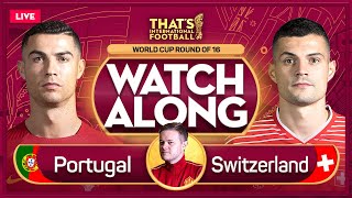 PORTUGAL vs SWITZERLAND LIVE Stream Watchalong | QATAR 2022