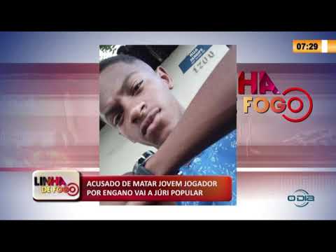 LINHA DE FOGO 10 03 2020 ACUSADO DE MATAR JOVEM JOGADOR POR ENGANO VAI A JíšRI POPULAR