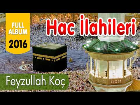 Feyzullah Koç & Hac İlahileri   Full Albüm 2016