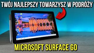 Microsoft Surface GO - Najlepszy towarzysz w podróży (i nie tylko)!