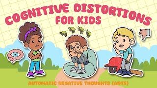 Cognitive Distortions for Kids - Automatic Negative Thoughts (ANTs) | Thinking Traps - CBT for Kids