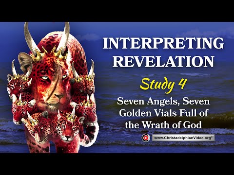 Interpreting Revelation #4 Seven angels seven golden vials full of the wrath of God
