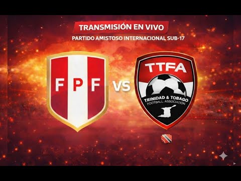 PERÚ VS TRINIDAD Y TOBAGO SUB 17 | PARTIDO AMISTOSO
