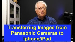 Image transfer from Panasonic Cameras to iPhone/iPad