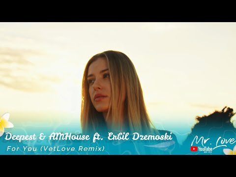 Deepest & AMHouse ft. Erbil Dzemoski - For You (VetLove Remix)