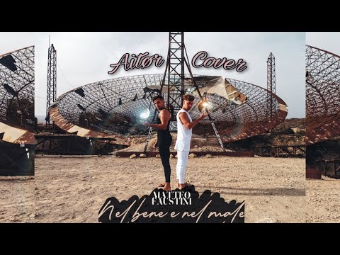 MATTEO FAUSTINI - Nel Bene E Nel Male (Aitør Cover)