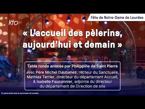 Fête de Notre-Dame de Lourdes 2026 - Table ronde : L’accueil des pèlerins, aujourd’hui et demain