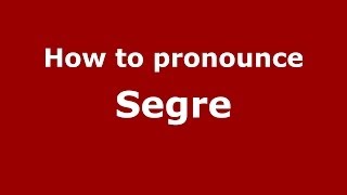 How to pronounce Segre