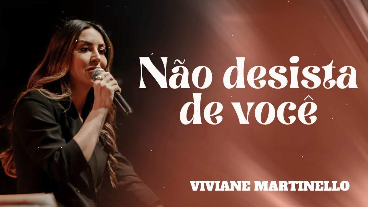 Pra. Viviane Martinello | Não desista de você