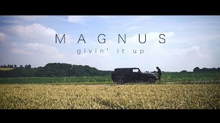 MAGNUS - GIVIN` IT UP (Official Music Video)