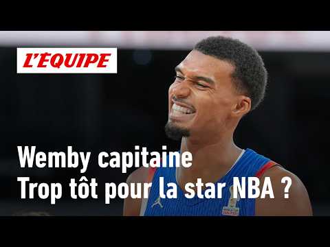 "Dupont et Mbappé ont été capitaines à 24 ans, pourquoi pas Wemby à 22 ans ?" (Julien Aliane)