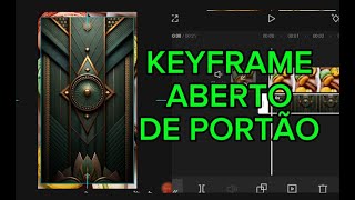 CAPCUT TUTORIAL KEYFRAME ABERTURA E FECHAMENTO