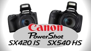Canon PowerShot SX420 IS & SX540 HS - First Look by Cameta Camera