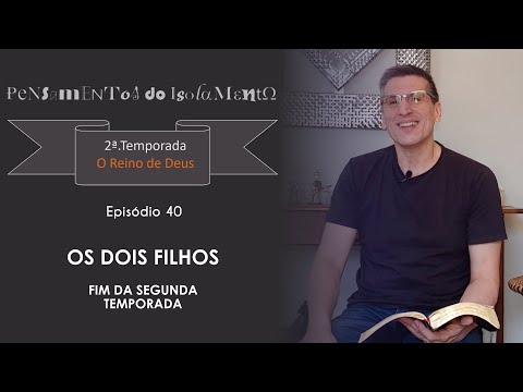 #40 - Os dois filhos - Zé Bruno - T2 Pensamentos do isolamento