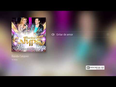 Banda Calypso - Gritar de amor  (álbum 15 Anos) Oficial