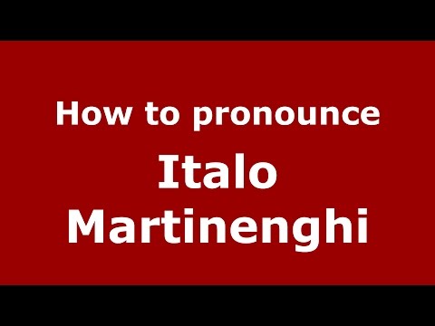 How to pronounce Italo Martinenghi (Italian/Italy)  - PronounceNames.com