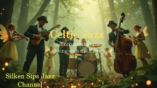 Celtic Jazz in Enchanted Forest - Swing with the Fairies