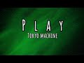 Tokyo Machine - Play | Lyrics