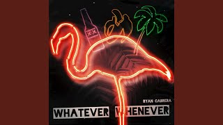 Whatever Whenever