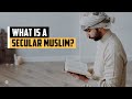 What is a Secular Muslim?