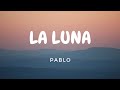 PABLO 'La Luna' (Lyric Video)