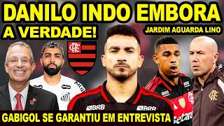 DANILO VAI EMBORA DO FLAMENGO PARA CBF? A VERDADE! GABIGOL SE GARANTE ENTREVISTA! JARDIM ESPERA LINO