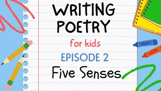 Writing Poetry for Kids - Episode 2 : Five Senses