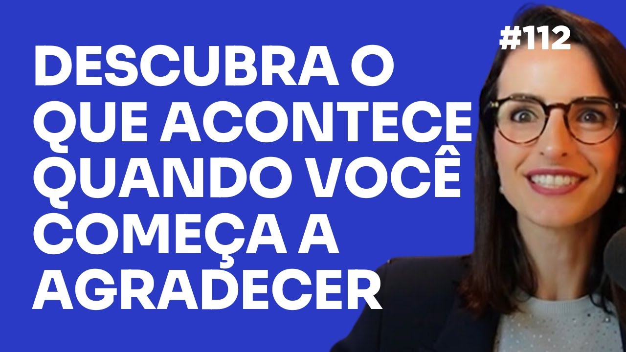 A Força da Gratidão Para Mudar Sua Vida Financeira em 2025: Não é Místico é Ciência | EP 112
