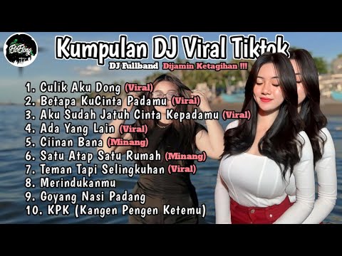 KUMPULAN DJ VIRAL TIKTOK NONSTOP - By DJ EtoEtong - DJ Fullband Dijamin Ketagihan