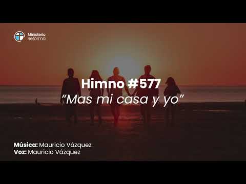 HIMNO #577 MAS MI CASA Y YO