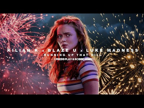 Kilian K, Blaze U & Luke Madness - Running Up That Hill (Press Play & Robbe Remix)