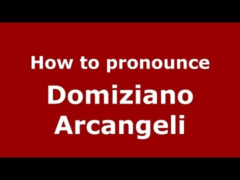 How to pronounce Domiziano Arcangeli (Italian/Italy) - PronounceNames.com