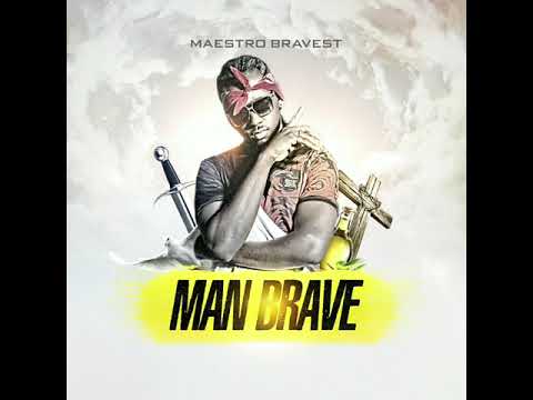 Maestro Bravest - Man Brave (Official Audio)