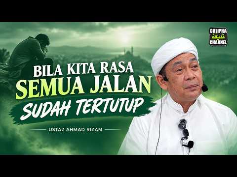 USTAZ AHMAD RIZAM - BILA KITA RASA SEMUA JALAN SUDAH TERTUTUP