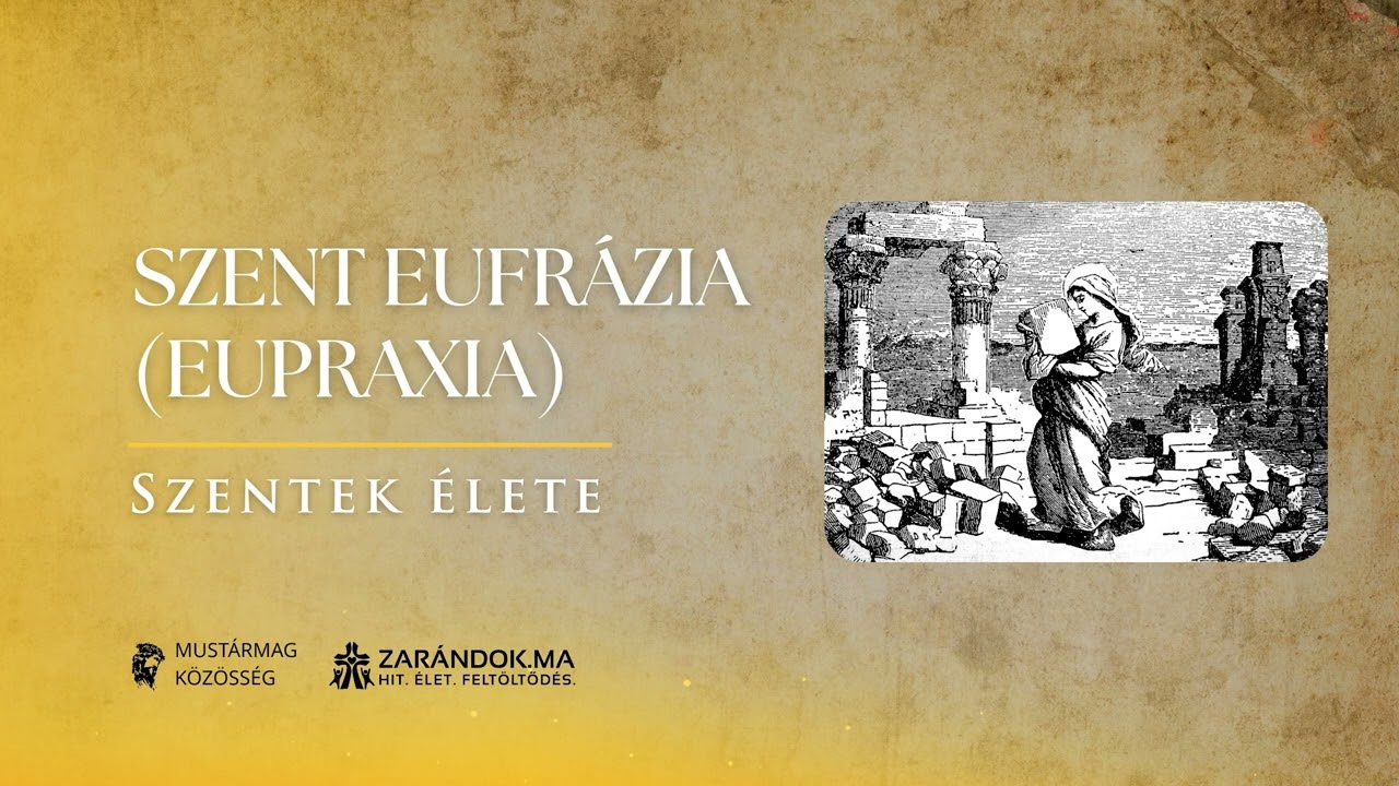Szent Eufrázia: A császári udvarból Krisztus konyhájáig – Szentek élete