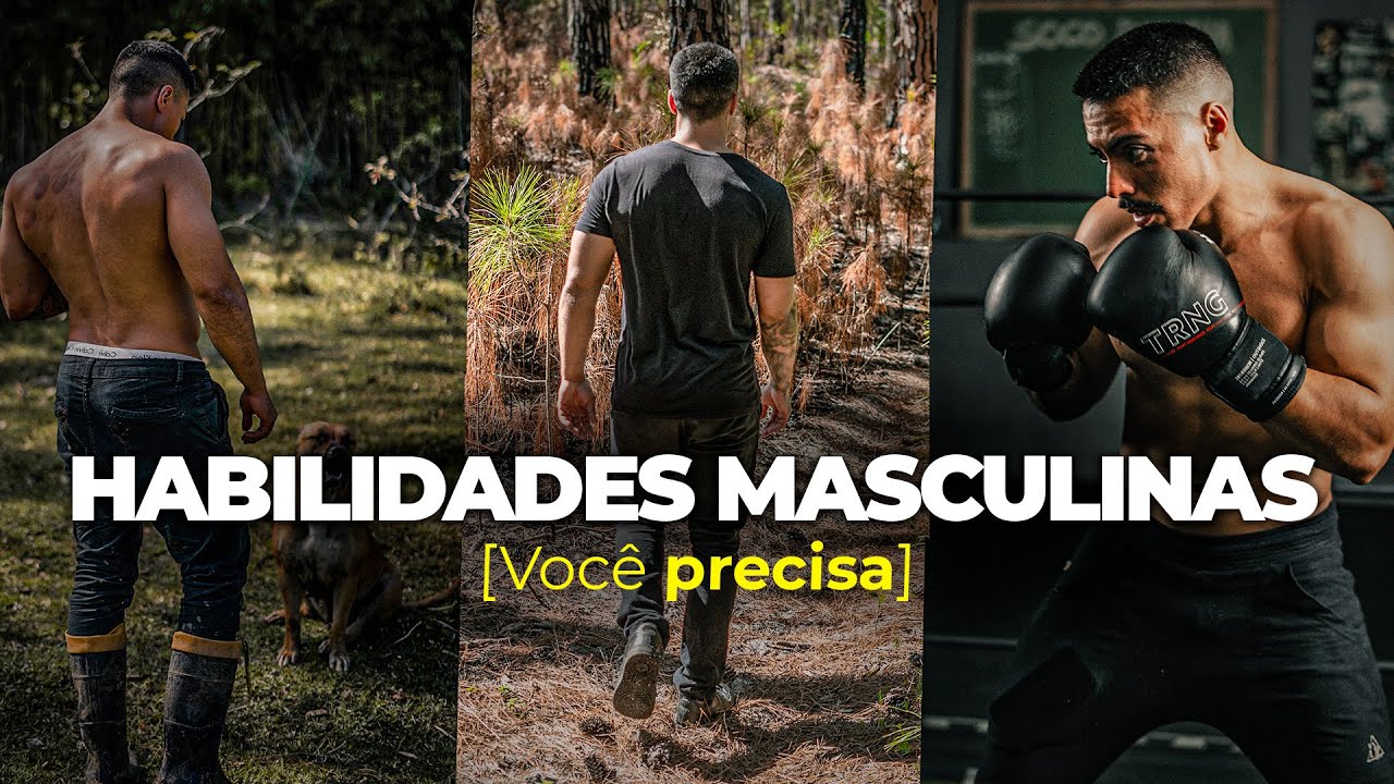 TODO HOMEM PRECISA TER ESSAS HABILIDADES…