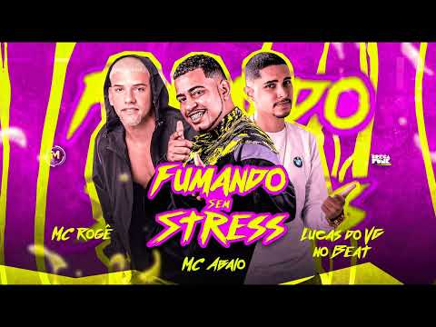 MC ABALO- MC ROGÊ- LUCAS DO VG NO BEAT. FUMANDO SEM STRESS.