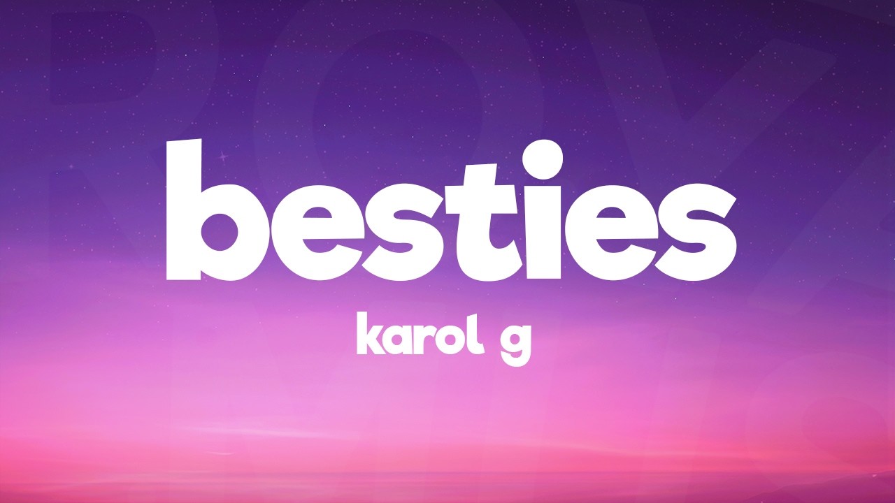 KAROL G - Besties (Letra/Lyrics)