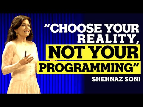 How to BREAK FREE from PROGRAMMING and CHOOSE YOUR REALITY | Shehnaz Soni