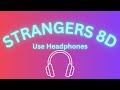 Strangers (8D Audio 7.1 Surround Sound) - Kenya Grace