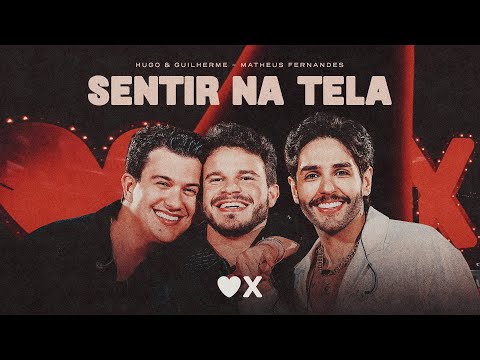 Hugo & Guilherme (Part. Matheus Fernandes) - Sentir na Tela