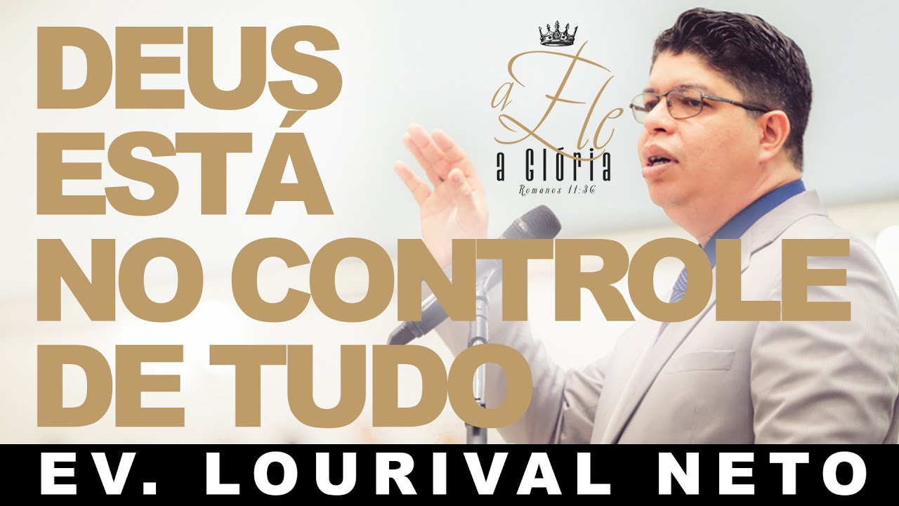 DEUS ESTÁ NO CONTROLE DE TUDO | Ev. Lourival Neto 13/02/2021