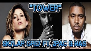 | Remix | Skylar Grey ft. 2Pac &amp; Nas - Tower