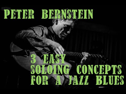 Peter Bernstein - 3 Easy Soloing Concepts For a Jazz Blues | Jazz Blues Guitar Lesson