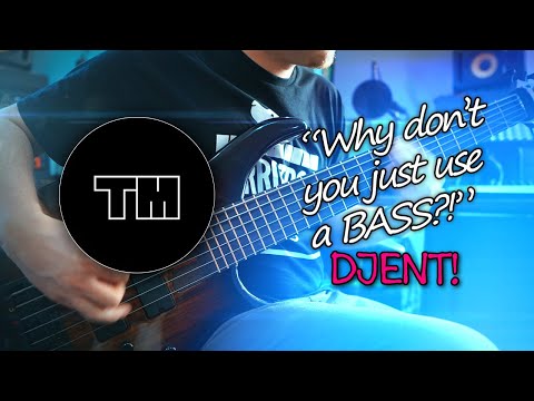 Why don't you just use a bass!? | LOW TUNED DJENT