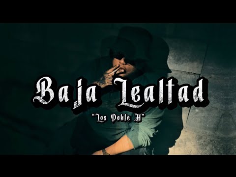 Los Doble H- “Baja Lealtad” (Video Oficial)