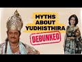 Misconceptions About Yudhishthira The Game Of Dice Marrying Draupadi And More