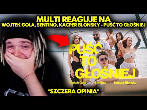 MULTI reaguje na WOJTEK GOLA, SENTINO, KACPER BLONSKY - PUŚĆ TO GŁOŚNIEJ! *szczera opinia*